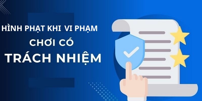 Hình phạt cho những thành viên vi phạm trách nhiệm chơi