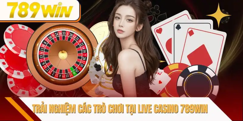 live-casino-789win-trai-nghiem